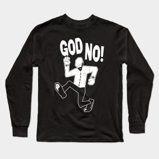 "God No!" From Bill Hanstock Long Sleeve T-Shirt